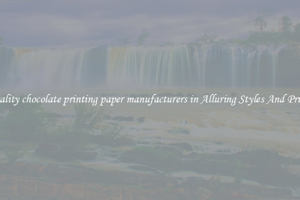 Quality chocolate printing paper manufacturers in Alluring Styles And Prints