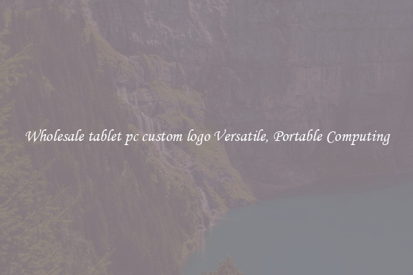 Wholesale tablet pc custom logo Versatile, Portable Computing