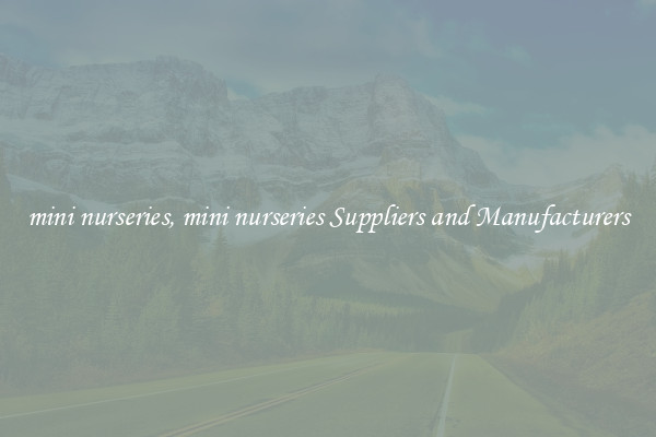 mini nurseries, mini nurseries Suppliers and Manufacturers