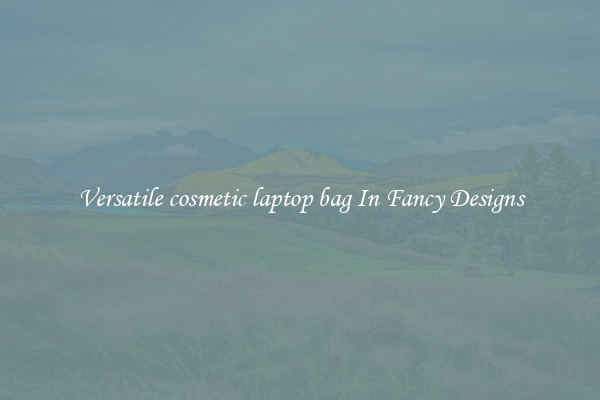 Versatile cosmetic laptop bag In Fancy Designs