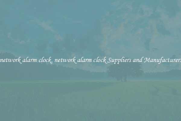 network alarm clock, network alarm clock Suppliers and Manufacturers