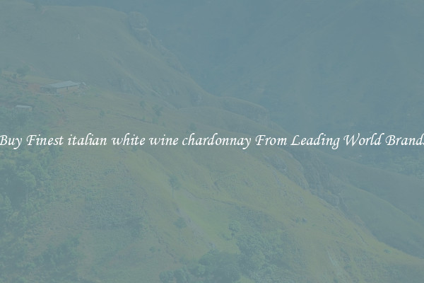 Buy Finest italian white wine chardonnay From Leading World Brands