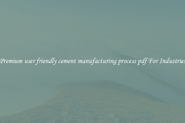 Premium user friendly cement manufacturing process pdf For Industries