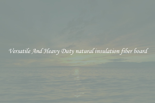Versatile And Heavy Duty natural insulation fiber board