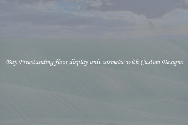 Buy Freestanding floor display unit cosmetic with Custom Designs