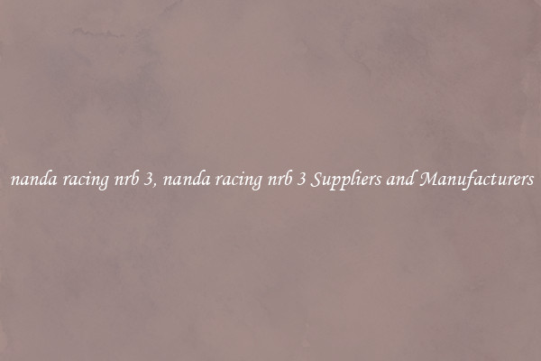 nanda racing nrb 3, nanda racing nrb 3 Suppliers and Manufacturers