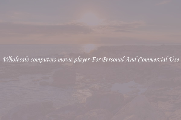 Wholesale computers movie player For Personal And Commercial Use