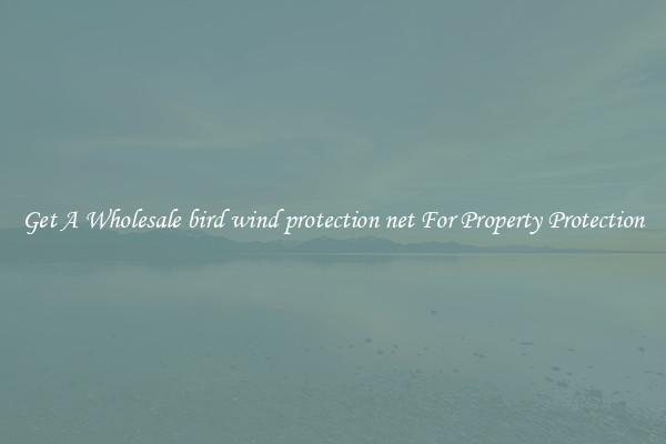 Get A Wholesale bird wind protection net For Property Protection