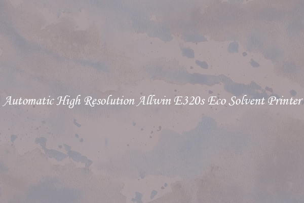 Automatic High Resolution Allwin E320s Eco Solvent Printer