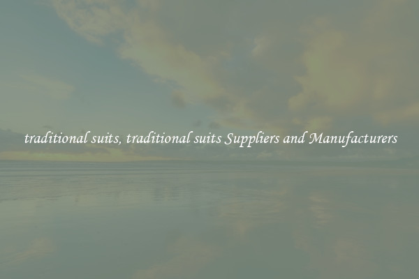 traditional suits, traditional suits Suppliers and Manufacturers