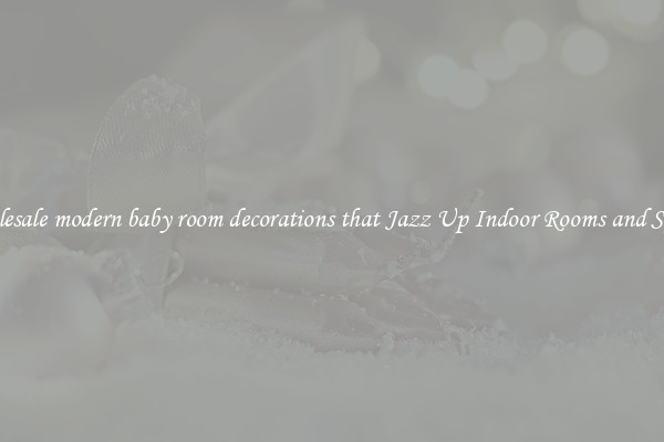 Wholesale modern baby room decorations that Jazz Up Indoor Rooms and Spaces