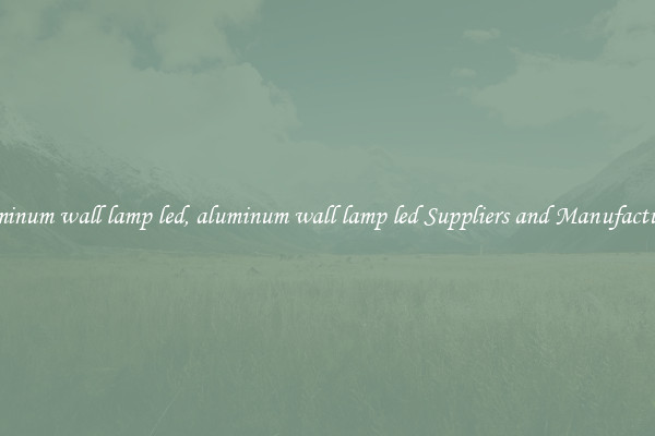 aluminum wall lamp led, aluminum wall lamp led Suppliers and Manufacturers