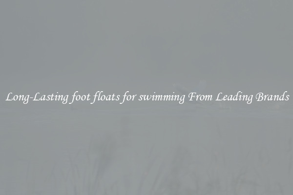 Long-Lasting foot floats for swimming From Leading Brands