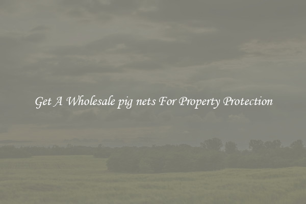 Get A Wholesale pig nets For Property Protection