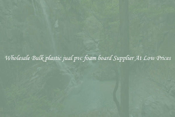Wholesale Bulk plastic jual pvc foam board Supplier At Low Prices