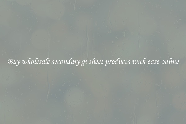 Buy wholesale secondary gi sheet products with ease online