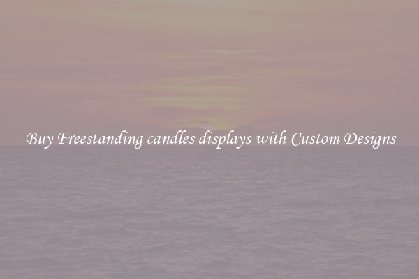 Buy Freestanding candles displays with Custom Designs