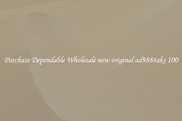 Purchase Dependable Wholesale new original ad9884aks 100