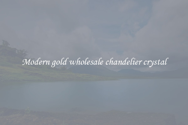 Modern gold wholesale chandelier crystal