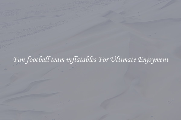 Fun football team inflatables For Ultimate Enjoyment