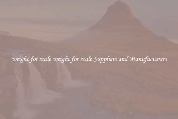 weight for scale weight for scale Suppliers and Manufacturers