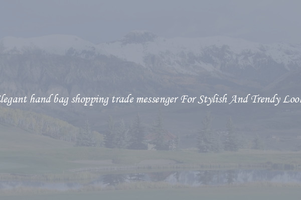 Elegant hand bag shopping trade messenger For Stylish And Trendy Looks