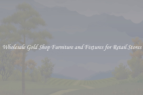 Wholesale Gold Shop Furniture and Fixtures for Retail Stores