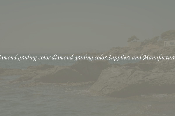 diamond grading color diamond grading color Suppliers and Manufacturers