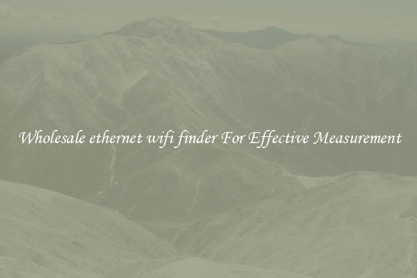 Wholesale ethernet wifi finder For Effective Measurement