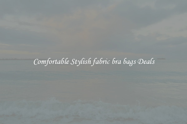 Comfortable Stylish fabric bra bags Deals