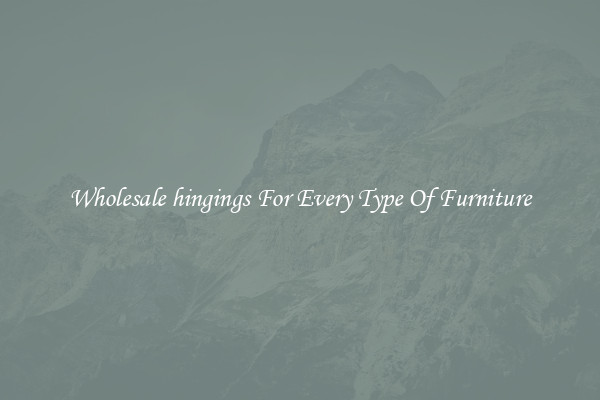 Wholesale hingings For Every Type Of Furniture