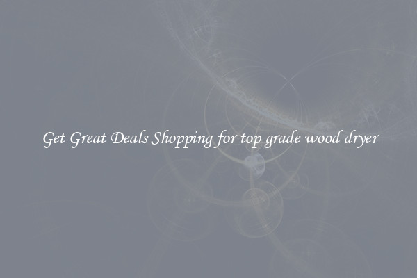 Get Great Deals Shopping for top grade wood dryer