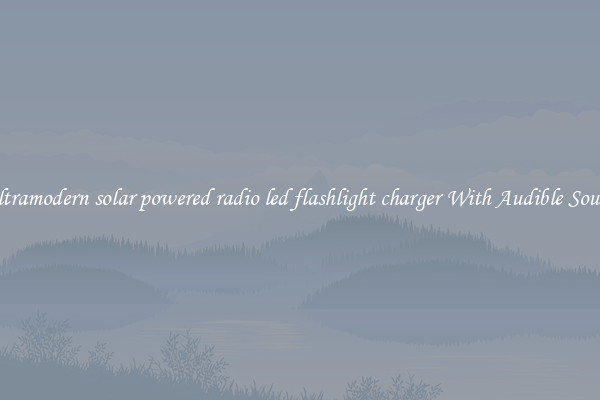 Ultramodern solar powered radio led flashlight charger With Audible Sound