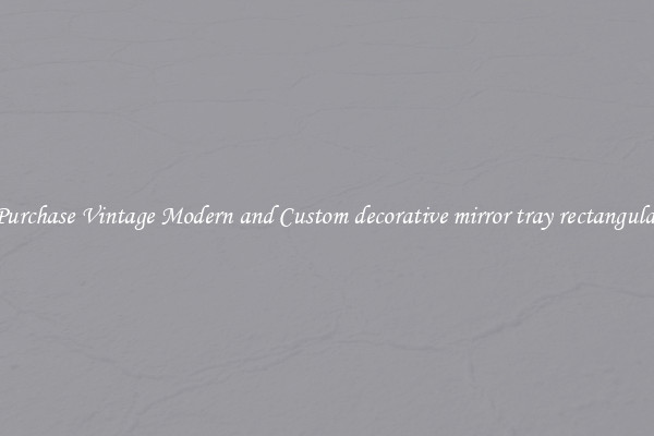 Purchase Vintage Modern and Custom decorative mirror tray rectangular