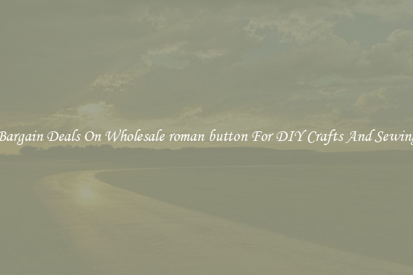 Bargain Deals On Wholesale roman button For DIY Crafts And Sewing