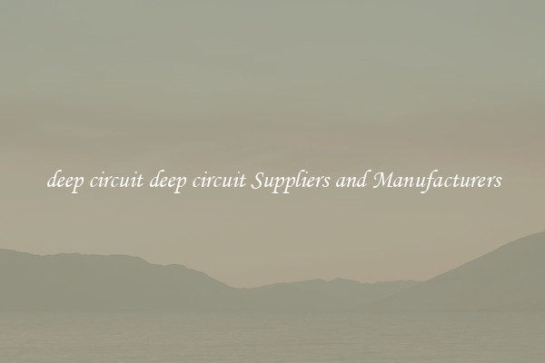 deep circuit deep circuit Suppliers and Manufacturers